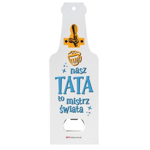 Otwieracz drewniany "Nasz Tata to mistrz świata" 7x19,5x0,8 cm