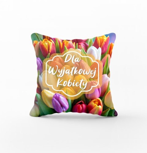 Poszewka na poduszkę "Dla Wyjątkowej Kobiety" . 45x45cm